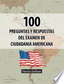 Libro 100 Preguntas y Respuestas del examen de ciudadania Americana
