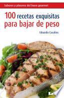 Libro 100 recetas exquisitas para bajar de peso