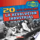 Libro 20 datos curiosos sobre la Revolución Industrial (20 Fun Facts About the Industrial Revolution)