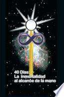 Libro 40 DIAS LA INMORTALIDAD AL ALCANCE DE LA MANO