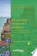 Libro 60 años bajo el signo de la prohibición: balances críticos de la política de drogas e iniciativas de cambio