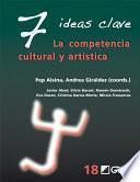 Libro 7 Ideas Clave. La competencia cultural y artística