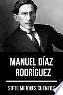 Libro 7 mejores cuentos de Manuel Díaz Rodríguez