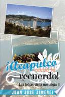 Libro ¡Acapulco, cómo te recuerdo!