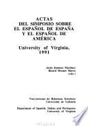 Actas del Simpósio sobre el Español de España y el Español de América, University of Virginia, 1991