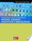 Libro Administración de la Compensación, Sueldos, Salarios, Incentivos y Prestaciones