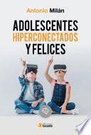 Libro Adolescentes hiperconectados y felices