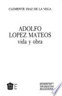 Adolfo López Mateos, vida y obra