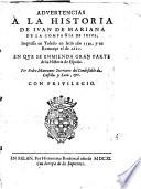 Aduertencias a la historia de Iuan de Mariana de la Compañia de Iesus, impressa en Toledo en latin año 1592. y en romançe el de 1601. En que se enmienda gran parte de la historia de España. Por Pedro Mantuano ..