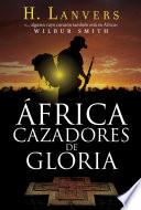 Libro África. Cazadores de gloria