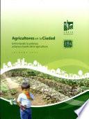 Agricultores en laCiudad. Enfrentando la pobreza urbana a través de la agricultura. Informe 2006