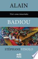 Libro Alain Badiou - Vivir como inmortales