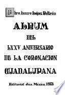 Album del LXXV [setenta y cinco] aniversario de la Coronación Guadalupana