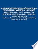 Algunas experiencias académicas de los programas de maestría y doctorado desarrollados por el Convenio de Cooperación Integral Cuba-Venezuela: MES-MPPEUCT 2007-2014