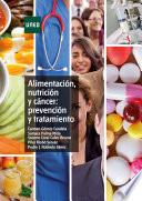 ALIMENTACIÓN, NUTRICIÓN Y CÁNCER: PREVENCIÓN Y TRATAMIENTO