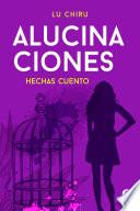 Libro Alucinaciones hechas cuento