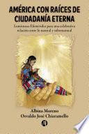 Libro América con Raíces de Ciudadanía Eterna