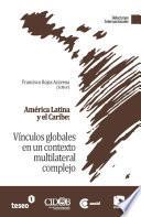 Libro América Latina y el Caribe: Vínculos globales en un contexto multilateral complejo