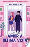 Libro Amor a última vista. Una influencer en apuros, un becario irresistible. El crush que estabas esperando
