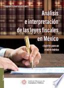 Análisis e interpretación de las leyes fiscales en México