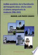 Análisis económico de la liberalización del transporte aéreo: efectos sobre el sistema aeroportuario de Andalucía (1986-2001)