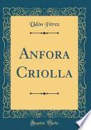 Anfora Criolla (Classic Reprint)