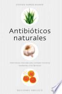 Libro Antibióticos naturales : alternativas naturales para combatir bacterias resistentes a los fármacos