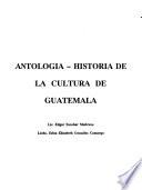 Antología--historia de la cultura de Guatemala