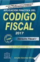 Libro APLICACION PRACTICA DEL CODIGO FISCAL 2017