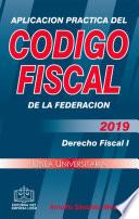 APLICACION PRACTICA DEL CODIGO FISCAL 2019
