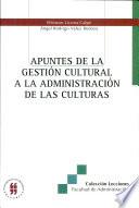 Apuntes de la gestión cultural a la administración de las culturas