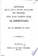 Apuntes de la vida y hechos militares del Brigadier ... J. Martin Diez el Empecinado. Por un Admirador de ellos