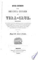 Apuntes históricos de la heróica ciudad de Vera-Cruz