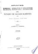 Apuntes históricos, geográficos y estadísticos del estado de Aguascalientes