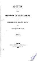 Apuntes para la historia de las letras y de la instruccion publica de la isla de Cuba