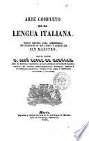 Arte completo de la lengua italiana nuevo método para aprenderla sin necesidad de mas libros y aunque sea sin maestro par D. Josè Lopez de Morelle