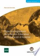 Aspectos legislativos de la acción educativa de España en el exterior