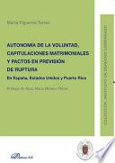 Autonomía de la Voluntad, Capitulaciones Matrimoniales y Pactos en previsión de ruptura. En España, Estados Unidos y Puerto Rico