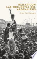 Libro Bailar con las trompetas del apocalipsis