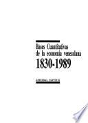 Bases cuantitativas de la economía venezolana, 1830-1989