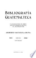 Bibliografía guatemalteca y catálogo general de libros, folletos, periódicos, revistas, etc., 1931-1940 (una decada)