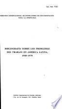 Bibliografía sobre los problemas del trabajo en América Latina, 1960-1970