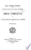 Biblioteca selecta de clásicos españoles: Obras completas de Don Juan Ignacio Gonzáles de Castillo. [volume 9 is missing