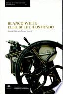 Blanco White, el rebelde ilustrado