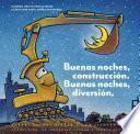 Libro Buenas noches, construcción. Buenas noches, diversión. (Goodnight, Goodnight, Construction Site Spanish language edition)