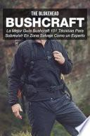 Libro Bushcraft La mejor guía Bushcraft. 101 técnicas para sobrevivir en zona salvaje como un experto
