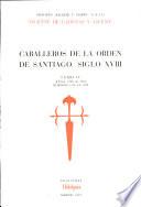 Caballeros de la Orden de Santiago Siglo Xviii -tomo Iv