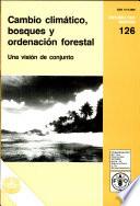 Cambio climatico bosques y ordenacion forestal: una vision de conjunto