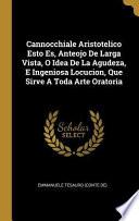 Libro Cannocchiale Aristotelico Esto Es, Anteojo de Larga Vista, O Idea de la Agudeza, E Ingeniosa Locucion, Que Sirve a Toda Arte Oratoria