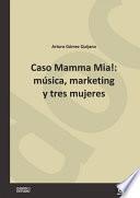 Libro Caso Mamma Mia!: música, marketing y tres mujeres